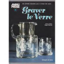 Graver le verre. manu presse. DESSAIN et TOLRA, 1986.