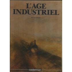 L'age industriel. l'histoire des hommes.