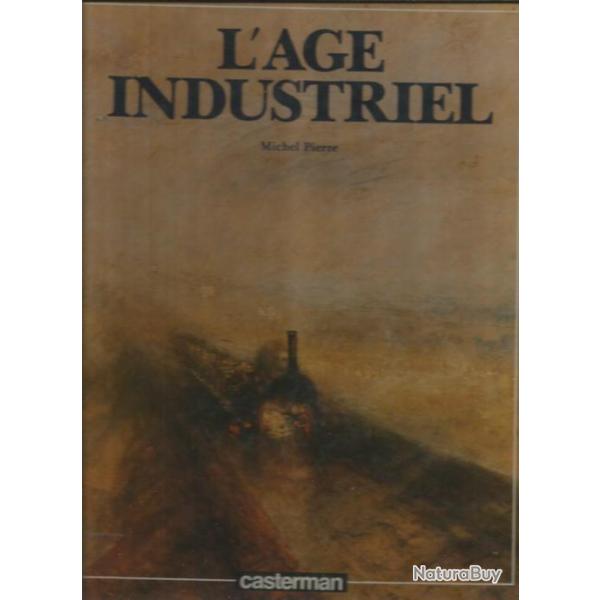 L'age industriel. l'histoire des hommes.