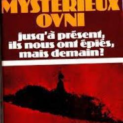 Ces mystérieux ovni. a.ribera. jusqu'a présent ils nous ont épiés, mais demain ?