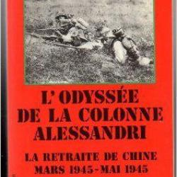 L'odyssée de la colonne alessandri.  la retraite de chine mars 1945-mai 1945