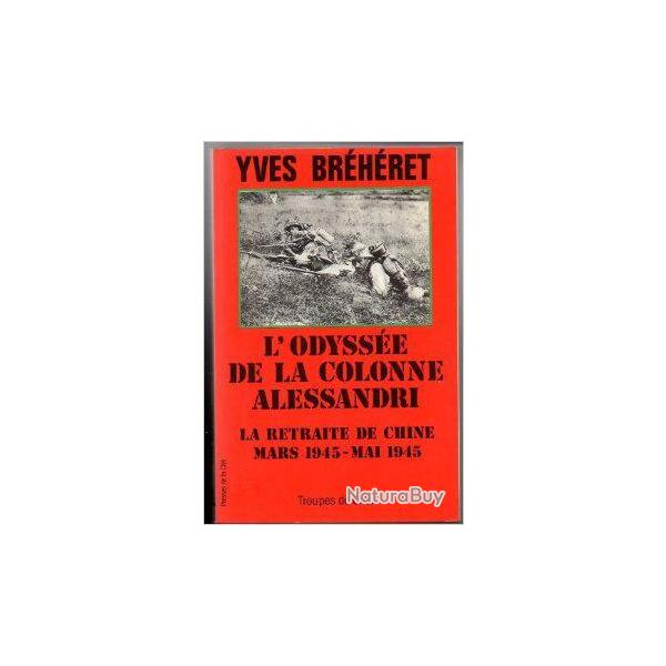 L'odysse de la colonne alessandri.  la retraite de chine mars 1945-mai 1945