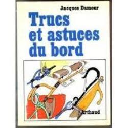 Trucs et astuces du bord. arthaud mer. de jacques damour