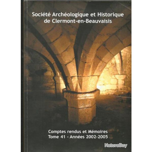 Socit archologique clermont-en-beauvaisis: compte-rendu et mmoires tome 41 , annes 2002-2005