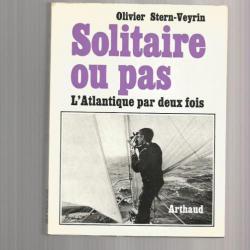 Solitaire ou pas. arthaud mer. l'atlantique par deux fois .