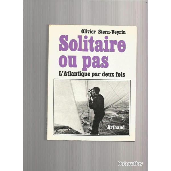 Solitaire ou pas. arthaud mer. l'atlantique par deux fois .