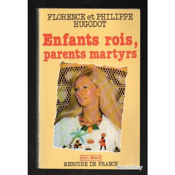 enfants rois , parents martyrs de florence et philippe hugodot