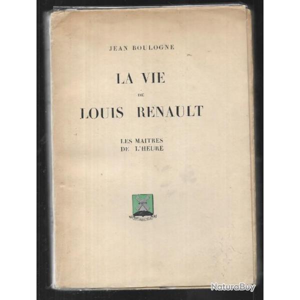 la vie de Louis Renault. de Jean Boulogne un peu dfraichi