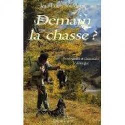 Demain la chasse ?de jean-louis bouldoire  Que signifie la chasse dans le monde moderne ?