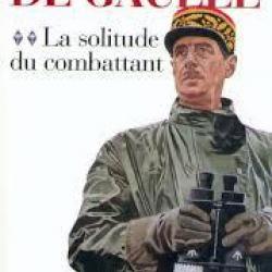 De gaulle tome 2 , max gallo. la solitude du combattant , campagne de 1940 et suite de la guerre