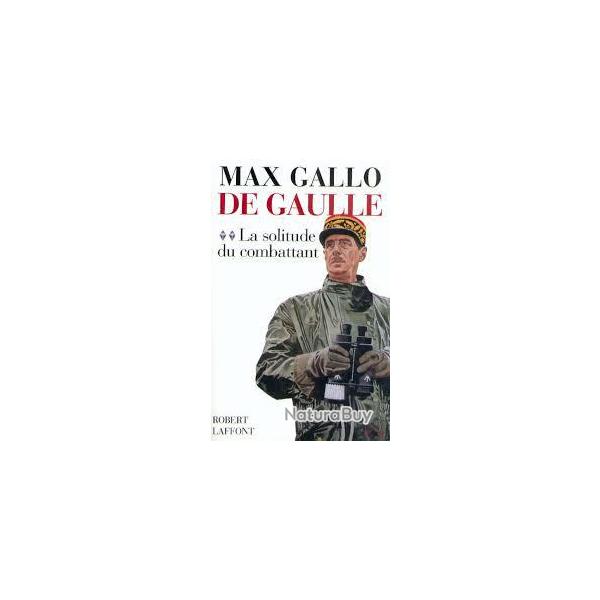 De gaulle tome 2 , max gallo. la solitude du combattant , campagne de 1940 et suite de la guerre