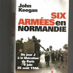 six armées en normandie de john keegan. du jour j à la libération de paris