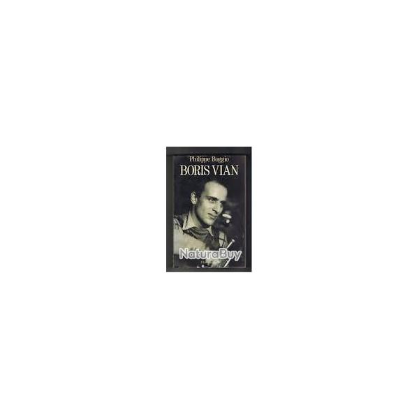 Boris vian.biographie. philippe boggio