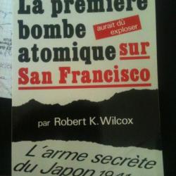 La première bombe atomique aurait dû exploser sur San Francisco : L'arme secrète du Japon, 1941-1945