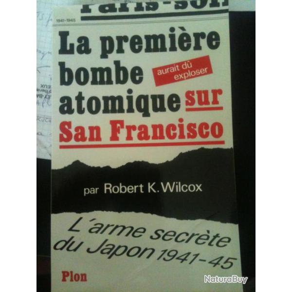 La premire bombe atomique aurait d exploser sur San Francisco : L'arme secrte du Japon, 1941-1945