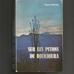 Sur les pitons du djurdjura. guerre d'algérie.de pierre hoyau