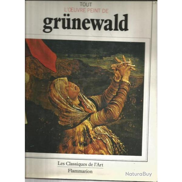 Tout l'oeuvre peint de grunewald. livre d'art