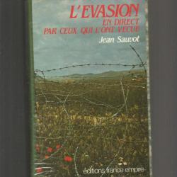 L'évasion en direct par ceux qui l'ont vécue. 1939-1945 , captivité et évasions