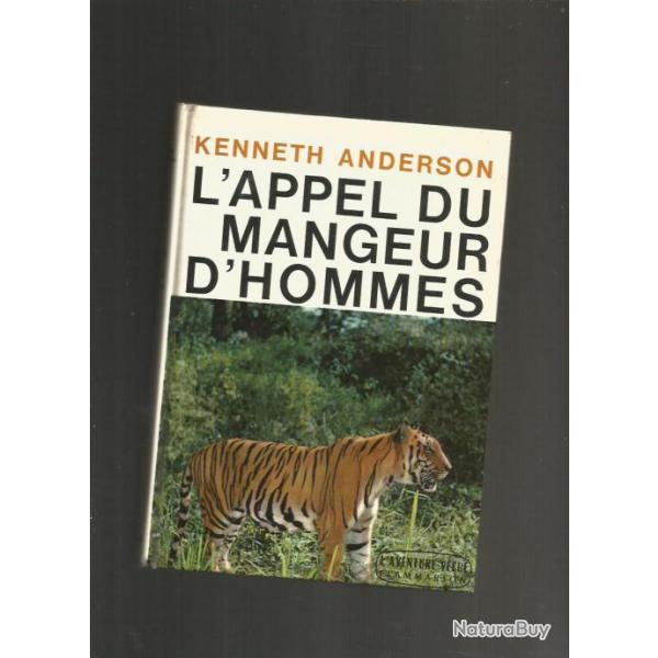 L'appel du mangeur d'hommes de kenneth anderson . tigre  , inde , jungle chasse et observations