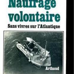 Naufragé volontaire. arthaud mer. d'alain bombard , sans vivres sur l'atlantique