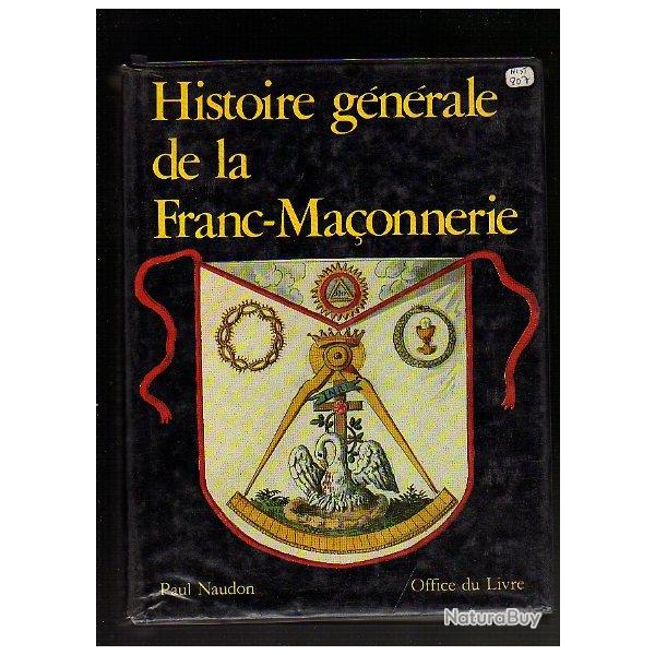 histoire gnrale de la franc-maonnerie. paul naudon