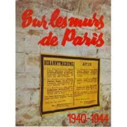 Sur les murs de Paris 1940 - 1944. affiches de propagande