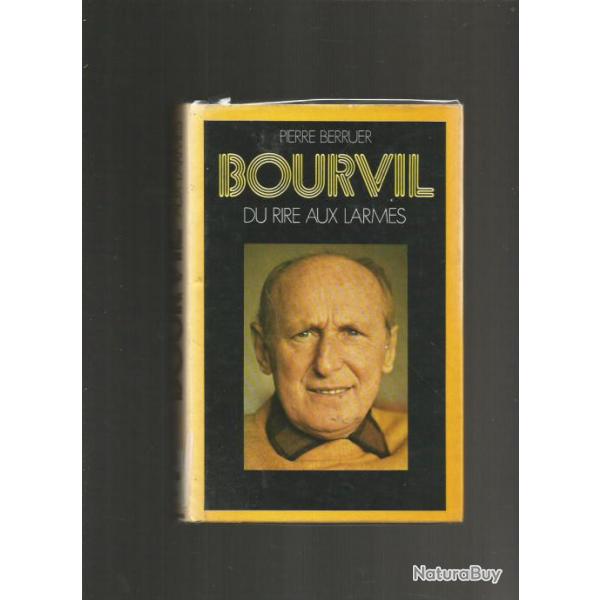 Bourvil , du rire aux larmes. cinma franais , artistes , chanteurs ,