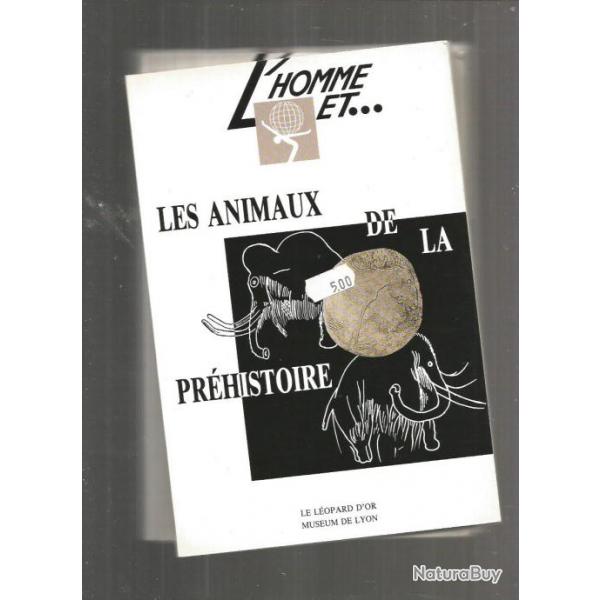 L'homme et les animaux de la prhistoire.