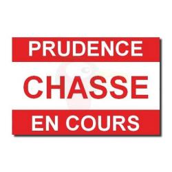 Panneau "PRUDENCE CHASSE EN COURS"