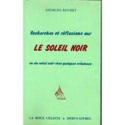 Recherches et réflexions sur le soleil noir ou du soleil noir chez quelques créateurs