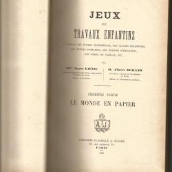 Jeux et travaux enfantins.1889.  à l'usage des écoles maternelles , des classes enfantines