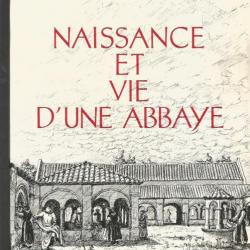 Naissance et vie d'une abbaye.  Gastyne, Thierry Et Eliane