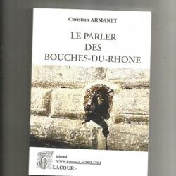 Le parler des bouches du rhone. de christian armanet 1993