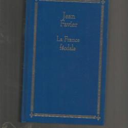 La france féodale . jean favier. moyen-age