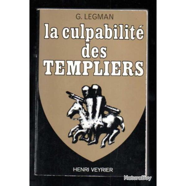 la culpabilit des templiers de g.legman suivie de l'innocence des templiers les templiers et le cu