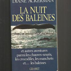 La nuit des baleines et autres aventures parmi les chauves-souris, les crocodiles , les manchots