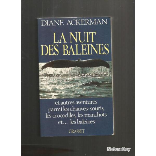 La nuit des baleines et autres aventures parmi les chauves-souris, les crocodiles , les manchots