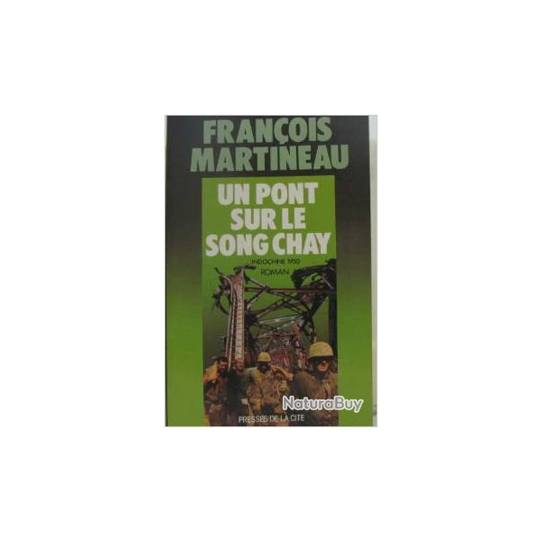 LIVRE "UN PONT SUR LE SONG CHAY" DE FRANCOIS MARTINEAU (indochine 1950)