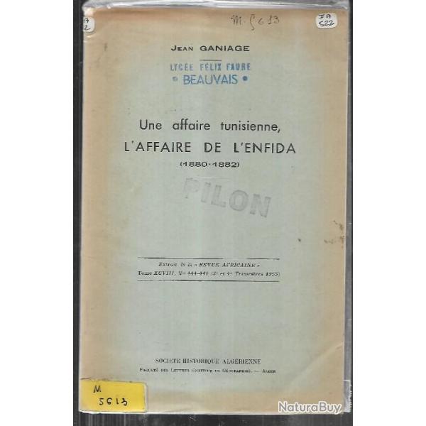 une affaire tunisienne l'affaire de l'enfida 1880-1882 de jean ganiage lyce flix faure