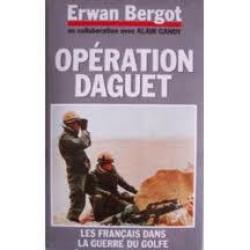 opération daguet , les français dans la guerre du golfe. erwan bergot et alain gandy