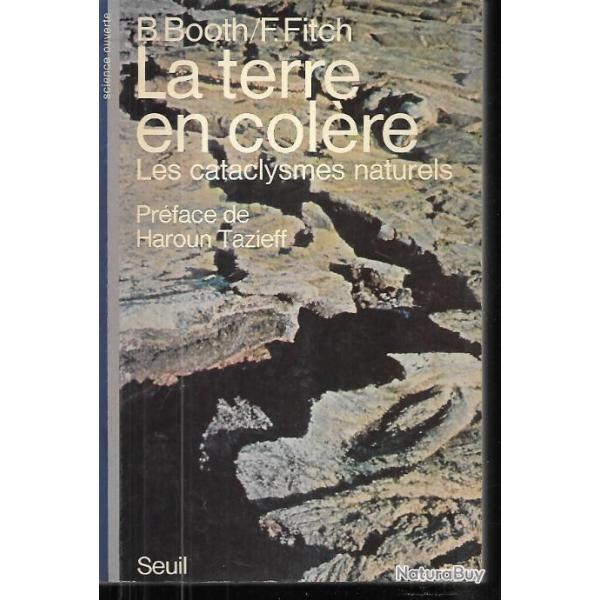 la terre en colre les cataclysmes naturels de basil booth et f.fitch prface haroun tazieff