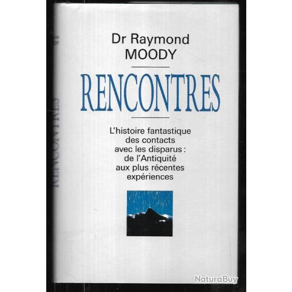 rencontres contacts avec les disparus dr raymond moody