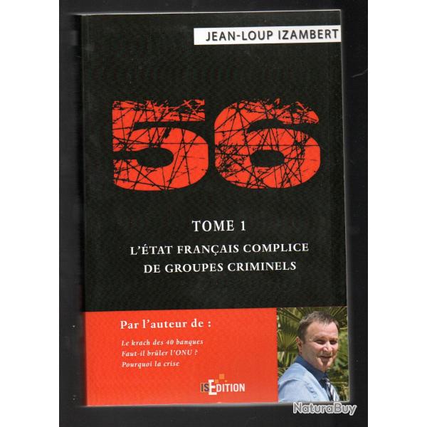 56 Tome 1 : L'tat franais complice de groupes criminels de jean-loup izambert