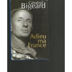 général Bigeard. Adieu ma France .livre testament