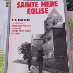 LIVRE SAINTE MERE EGLISE 5-6 JUIN 1944 ALEXANDRE RENAUD UN RECIT VECU PAR LE MAIRE