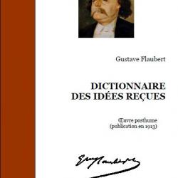Ebook Livre Action - Dictionnaire Des Idées Reçues (Gustave Flaubert, 1913, 57 Pages)