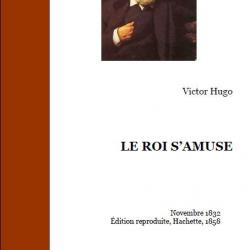 Ebook Livre Action - Le Roi S'Amuse (Victor Hugo, 1832, 246 Pages)