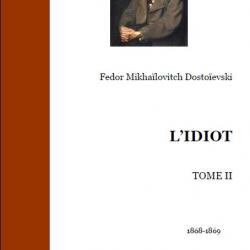 Ebook Livre Action - L'Idiot (Fedor Mikhaïlovitch Dostoïevski, 2013, 463 Pages) (Tome 2)