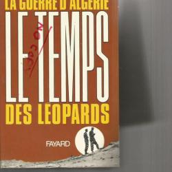 Guerre d'algérie.le temps des léopards , paras en algérie . yves courrière