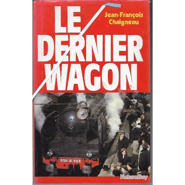 le dernier wagon , dportation dernier train de drancy 1944 de jean franois chaigneau